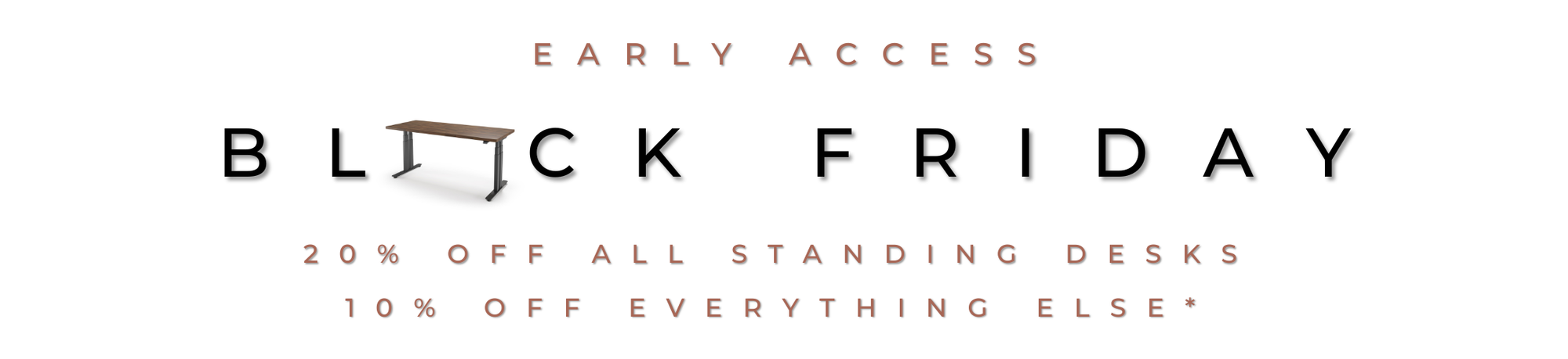 Early Access Black Friday Save up to 20%